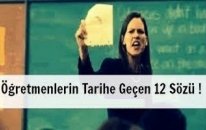 Öğretmenlerin Tarihe Geçen 12 Sözü !
