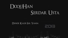 Serdar Usta & Doquhan - Dünde Kaldı Sol Yanım