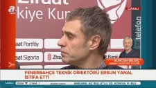 Fenerbahçede Deprem Ersun Yanal istifa etti