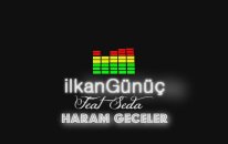 İlkan Günüç - Haram Geceler Ft. Seda