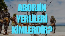 Aborjin Yerlileri Kimlerdir? Tek Cümlede Evrim