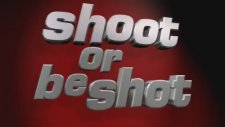 Shoot or Be Shot Fragman