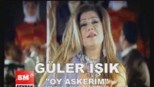 Güler Işık - Oy Askerime