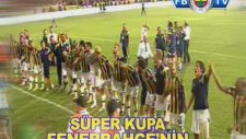 Super Kupa Fenerbahçe'nin Görüntüleri