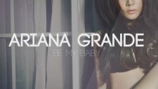 Ariana Grande - Be My Baby ( Feat. Cashmere Cat)