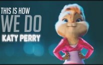 Katy Perry - This Is How We Do ( Chipmunks)