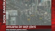 Avcılarda Üst Geçit Çöktü !