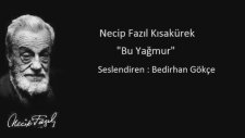 Bedirhan Gökçe - Bu Yağmur (Necip Fazıl Kısakürek)