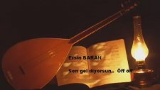Ersin Baran - Sen Gel Diyorsun