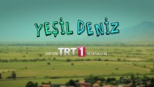 Yeşil Deniz Yakında Trt1'de