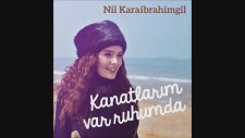 Nil Karaibrahimgil - Kanatlarım Var Ruhumda (Official Audio)