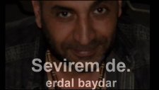 Erdal Baydar - Sevirem De