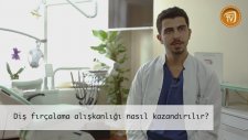 Diş Fırçalama Alışkanlığı Nasıl Kazandırılır?