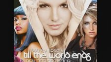 Britney Spears - Till The World Ends (Feat Kesha & Nicki Minaj)