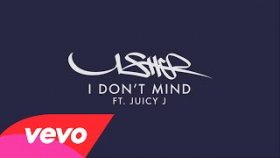 Usher - Feat. Juicy J - I Don't Mind Usher - Feat. Juicy J - I Don't Mind