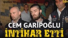 Cem Garipoğlu İntihar Etti Son Dakika !!!