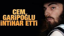 Cem Garipoğlu İntihar Etti!