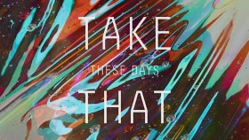 Take That - These Days Take That - These Days