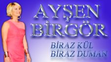 Ayşen Birgör - Biraz Kül Biraz Duman