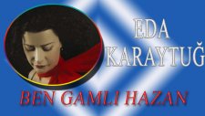 Eda Karaytuğ - Ben Gamlı Hazan
