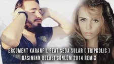 Ercüment Karanfil Ft. Seda Sular - Başımın Belası Gönlüm