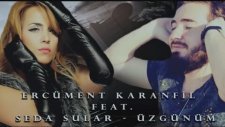 Ercüment Karanfil Ft. Seda Sular - Üzgünüm