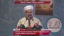 Diyanet İşleri Başkanı Prof. Dr. Mehmet Görmez'den Ramazan'a İlişkin Önemli Açıklamalar
