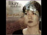 İlkay Akkaya - Son Şarkı