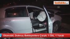 Konya'da Otomobil Dolmuş Bekleyen Kişilere Çarptı: 1 Ölü, 1 Yaralı