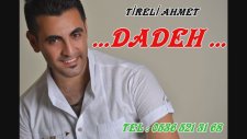 Tireli Ahmet - Dadeh