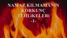 Namaz Kılmamanın Korkunç Tehlikeleri 1/4