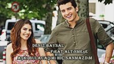Deniz Baysal feat.Fırat Altunmeşe - Aşkı Bulacağımı Hiç Sanmazdım (Kaçak Gelinler)
