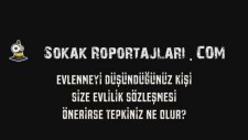 Sokak Röportajları - Eşiniz Evlilik Sözleşmesi Önerirse Tepkiniz Ne Olur?