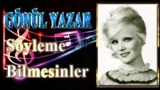 Gönül Yazar Söyleme Bilmesinler