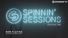 Spinnin Sessions 066 - Guest: Mike Mago