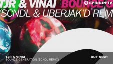 Tjr & Vınaı - Bounce Generation (Scndl Remix)