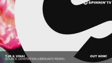Tjr & Vınaı - Bounce Generation (Uberjakd Remix)