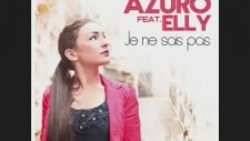Azuro Feat. Elly - Je Ne Sais Pas (Hq) Lyrics İn The Description