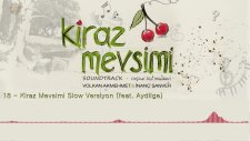 Kiraz Mevsimi (Feat. Aydilge) - Volkan Akmehmet & İnanç Şanver (Kiraz Mevsimi Soundtrack)