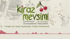 Yüreğin Bir Daha Küçülemez - Volkan Akmehmet (Kiraz Mevsimi Soundtrack)