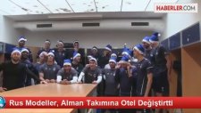 Rus Modeller, Alman Takımına Otel Değiştirtti