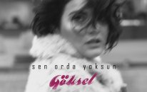 Gökselin Yeni Albümünden İlk Parça: Sen Orda Yoksun
