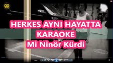 Herkes Aynı Hayatta Mi Minör Kürdi Karaoke Md Altyapısı Şarkı Sözü