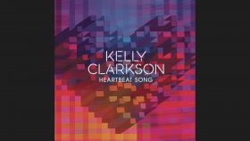 Kelly Clarkson - Heartbeat Song Kelly Clarkson - Heartbeat Song
