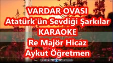Vardar Ovası Re Majör Hicaz Karaoke Md Altyapısı Şarkı Sözü