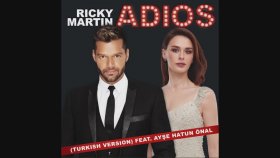 Ricky Martin - Feat. Ayşe Hatun Önal - Adios Ricky Martin - Feat. Ayşe Hatun Önal - Adios