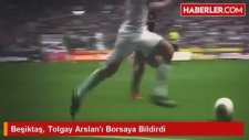 Beşiktaş, Tolgay Arslanı Borsaya Bildirdi
