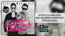 Nitro & La Melodia - No Quiero Contigo