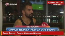 Engin Baytar: Paramı Almadan Gitmem