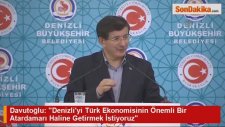 Davutoğlu: Denizliyi Türk Ekonomisinin Önemli Bir Atardamarı Haline Getirmek İstiyoruz
